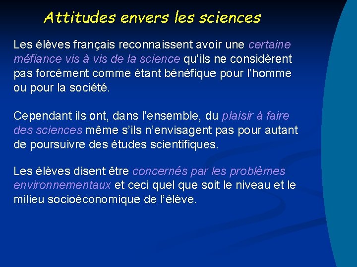 Attitudes envers les sciences Les élèves français reconnaissent avoir une certaine méfiance vis à