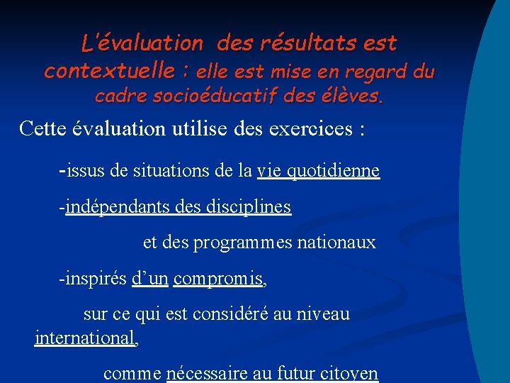 L’évaluation des résultats est contextuelle : elle est mise en regard du cadre socioéducatif