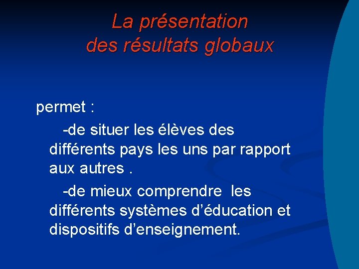 La présentation des résultats globaux permet : -de situer les élèves différents pays les