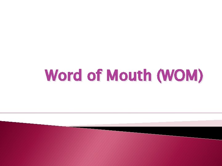 Word of Mouth (WOM) 
