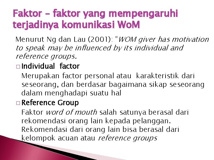 Faktor – faktor yang mempengaruhi terjadinya komunikasi Wo. M Menurut Ng dan Lau (2001):