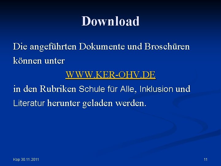 Download Die angeführten Dokumente und Broschüren können unter WWW. KER-OHV. DE in den Rubriken
