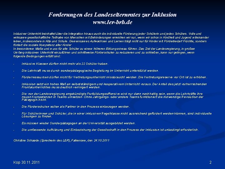 Forderungen des Landeselternrates zur Inklusion www. ler-brb. de Inklusiver Unterricht beinhaltet über die Integration