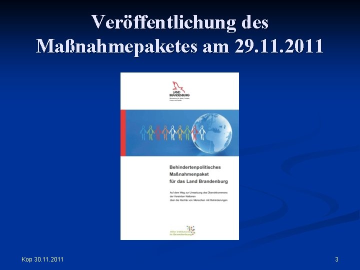 Veröffentlichung des Maßnahmepaketes am 29. 11. 2011 Kop 30. 11. 2011 3 