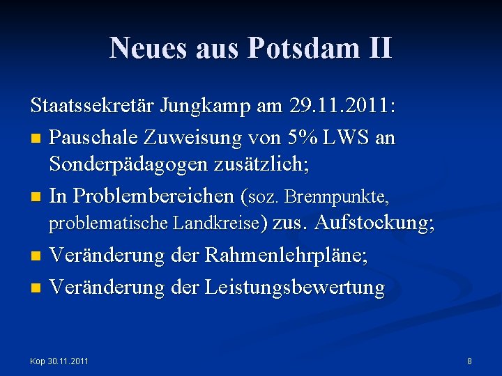 Neues aus Potsdam II Staatssekretär Jungkamp am 29. 11. 2011: n Pauschale Zuweisung von