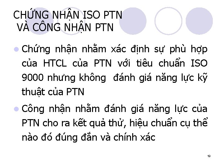 CHỨNG NHẬN ISO PTN VÀ CÔNG NHẬN PTN l Chứng nhận nhằm xác định