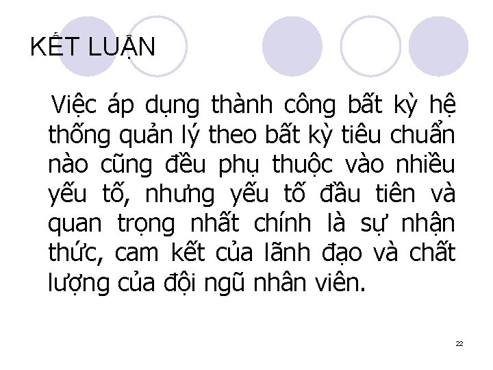 KẾT LUẬN Việc áp dụng thành công bất kỳ hệ thống quản lý theo