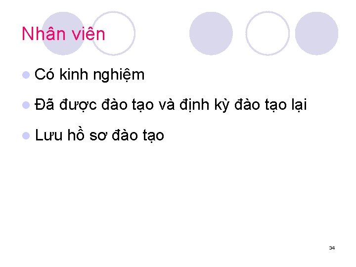 Nhân viên l Có kinh nghiệm l Đã được đào tạo và định kỳ