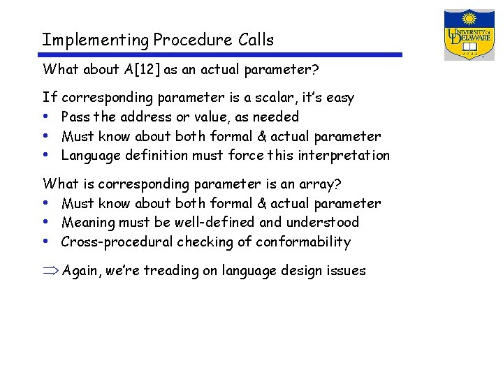 Implementing Procedure Calls What about A[12] as an actual parameter? If corresponding parameter is