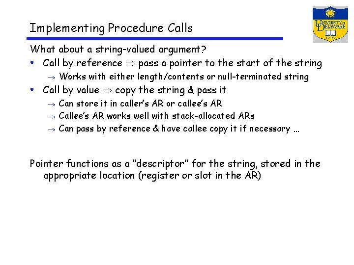 Implementing Procedure Calls What about a string-valued argument? • Call by reference pass a