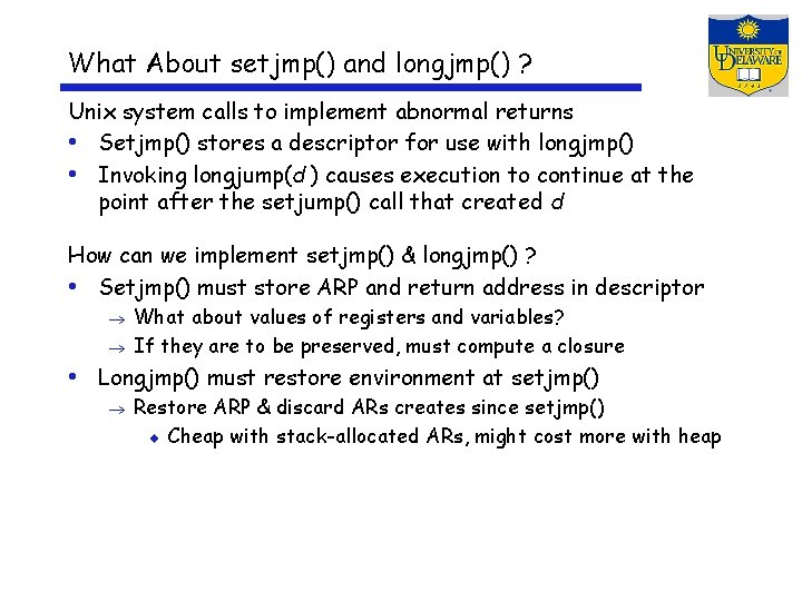 What About setjmp() and longjmp() ? Unix system calls to implement abnormal returns •