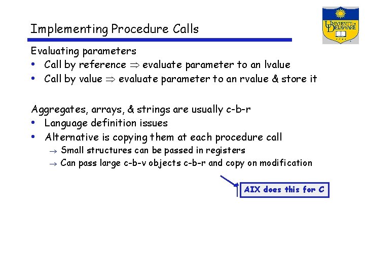 Implementing Procedure Calls Evaluating parameters • Call by reference evaluate parameter to an lvalue