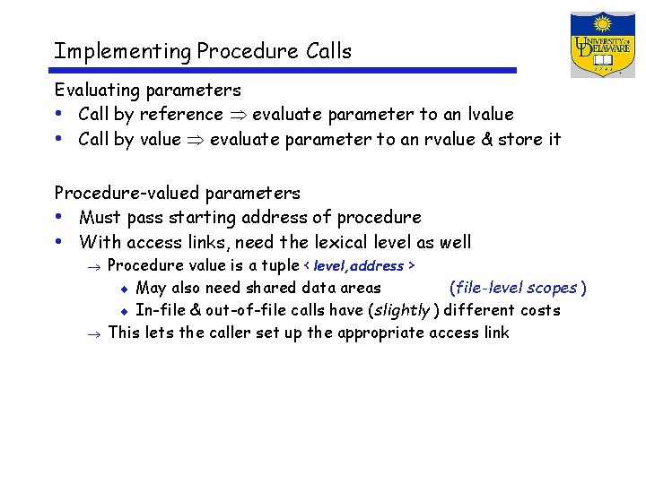 Implementing Procedure Calls Evaluating parameters • Call by reference evaluate parameter to an lvalue