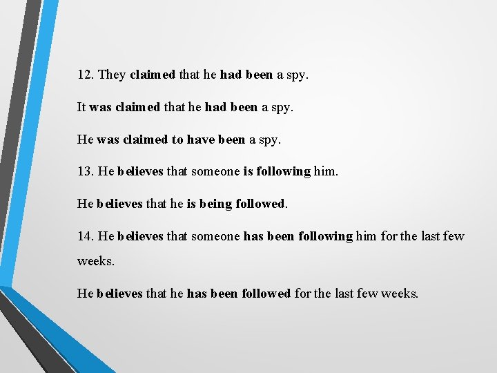 12. They claimed that he had been a spy. It was claimed that he