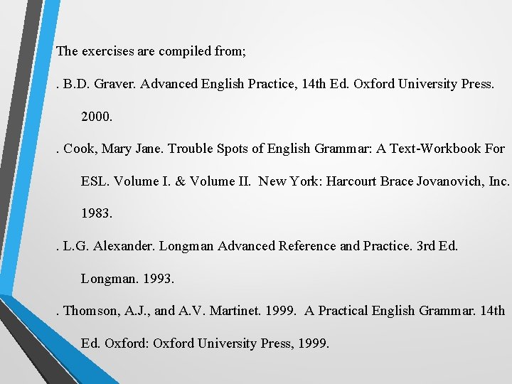 The exercises are compiled from; . B. D. Graver. Advanced English Practice, 14 th