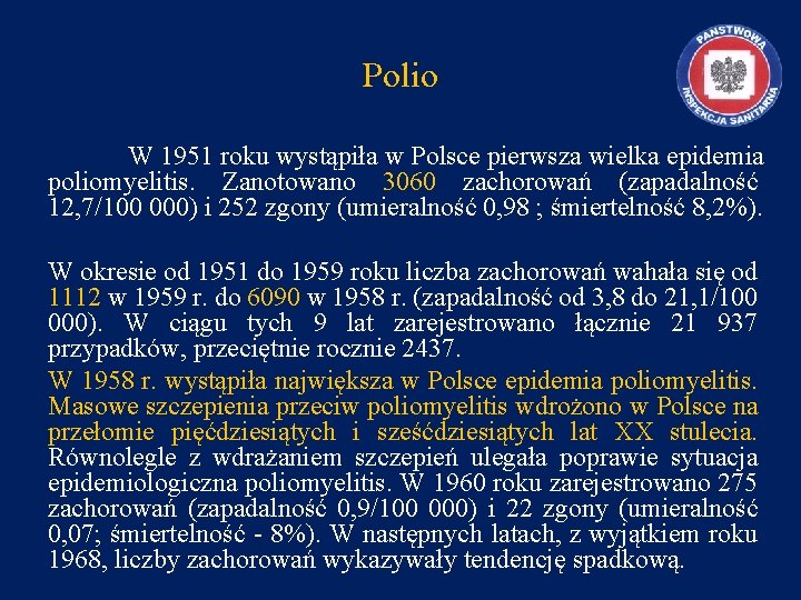 Polio W 1951 roku wystąpiła w Polsce pierwsza wielka epidemia poliomyelitis. Zanotowano 3060 zachorowań