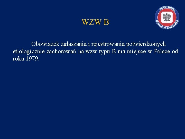 WZW B Obowiązek zgłaszania i rejestrowania potwierdzonych etiologicznie zachorowań na wzw typu B ma