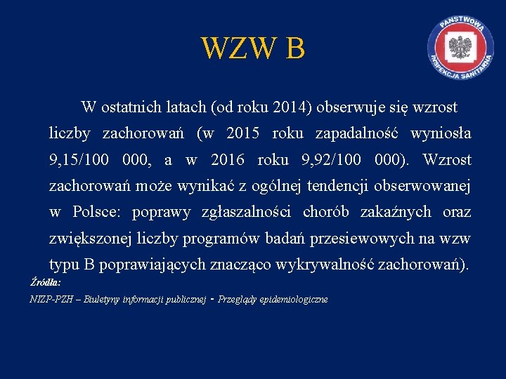 WZW B W ostatnich latach (od roku 2014) obserwuje się wzrost liczby zachorowań (w