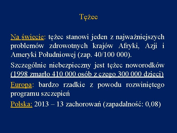 Tężec Na świecie: tężec stanowi jeden z najważniejszych problemów zdrowotnych krajów Afryki, Azji i