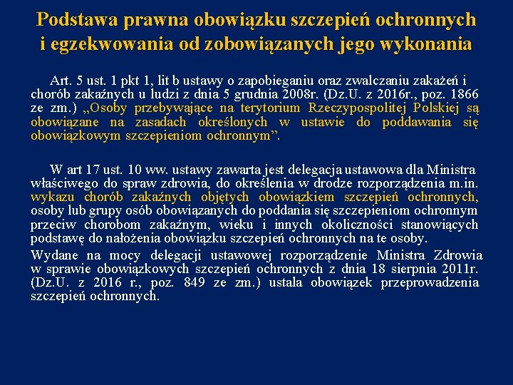 Podstawa prawna obowiązku szczepień ochronnych i egzekwowania od zobowiązanych jego wykonania Art. 5 ust.