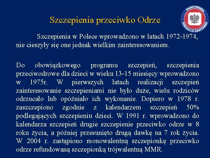 Szczepienia przeciwko Odrze Szczepienia w Polsce wprowadzono w latach 1972 -1974, nie cieszyły się