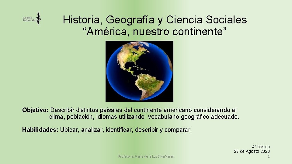 Historia, Geografía y Ciencia Sociales “América, nuestro continente” Objetivo: Describir distintos paisajes del continente