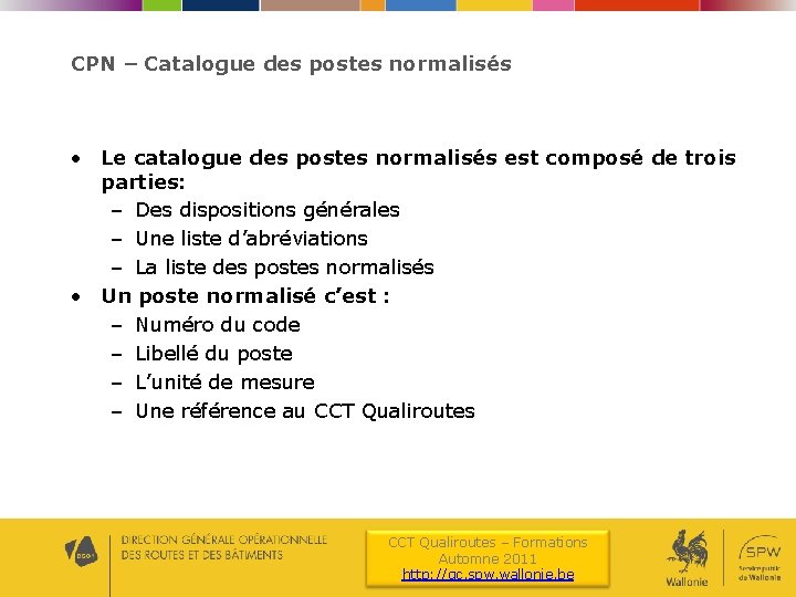 CPN – Catalogue des postes normalisés • Le catalogue des postes normalisés est composé