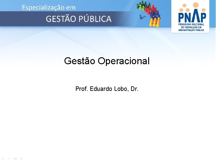 Gestão Operacional Prof. Eduardo Lobo, Dr. 