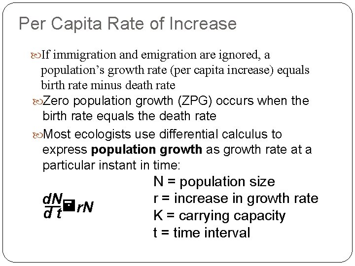 Per Capita Rate of Increase If immigration and emigration are ignored, a population’s growth