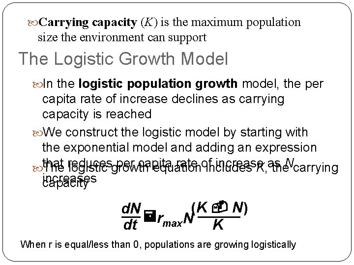  Carrying capacity (K) is the maximum population size the environment can support The