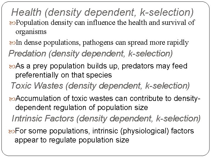 Health (density dependent, k-selection) Population density can influence the health and survival of organisms