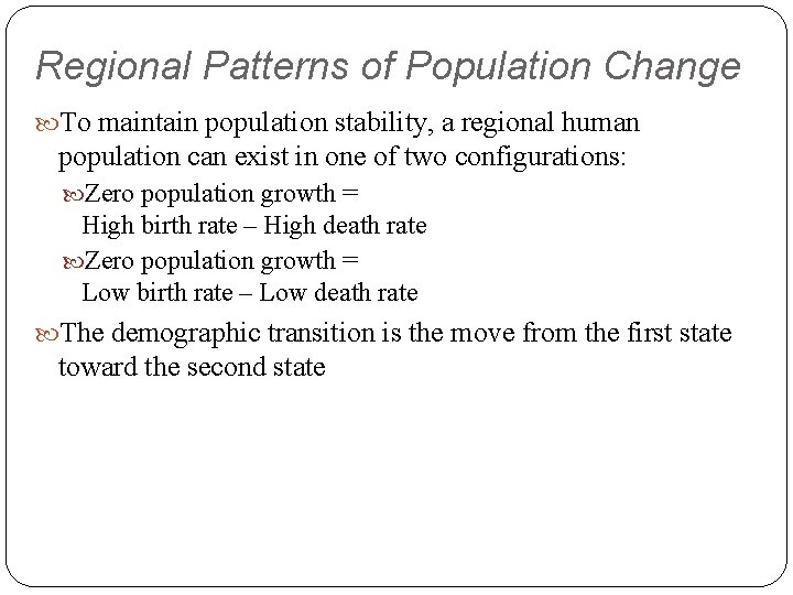 Regional Patterns of Population Change To maintain population stability, a regional human population can