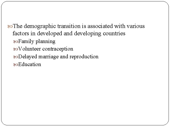  The demographic transition is associated with various factors in developed and developing countries