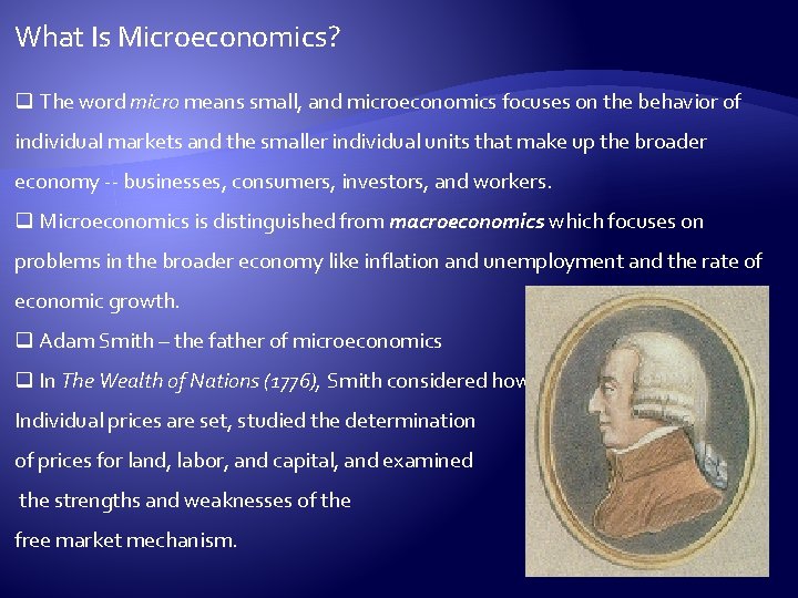 What Is Microeconomics? q The word micro means small, and microeconomics focuses on the