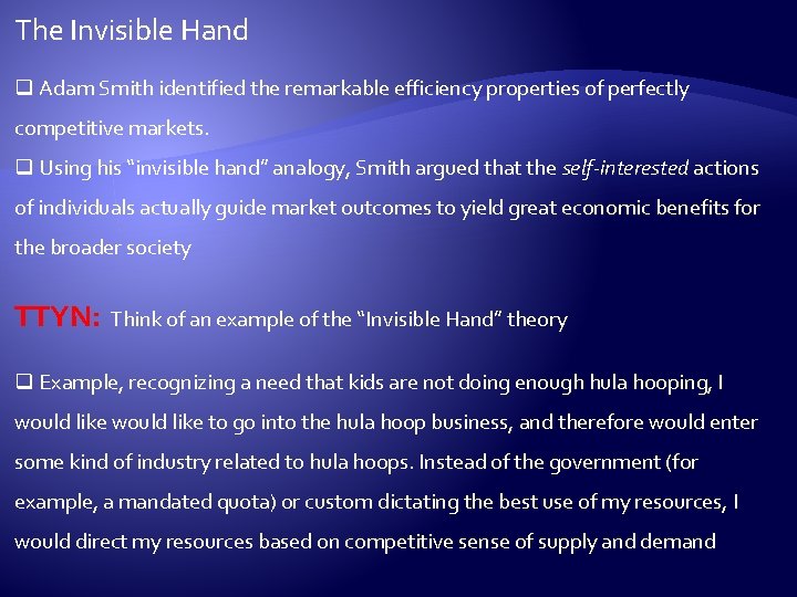 The Invisible Hand q Adam Smith identified the remarkable efficiency properties of perfectly competitive