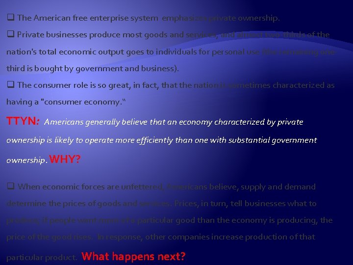 q The American free enterprise system emphasizes private ownership. q Private businesses produce most