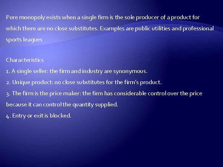 Pure monopoly exists when a single firm is the sole producer of a product