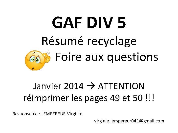 GAF DIV 5 Résumé recyclage Foire aux questions Janvier 2014 ATTENTION réimprimer les pages