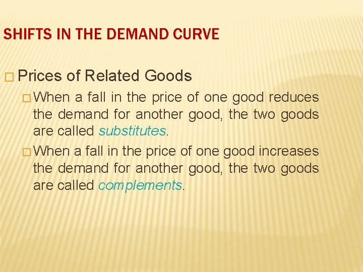 SHIFTS IN THE DEMAND CURVE � Prices of Related Goods � When a fall