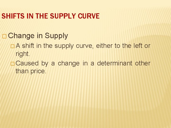 SHIFTS IN THE SUPPLY CURVE � Change �A in Supply shift in the supply