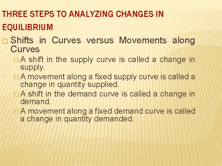 THREE STEPS TO ANALYZING CHANGES IN EQUILIBRIUM � Shifts in Curves versus Movements along