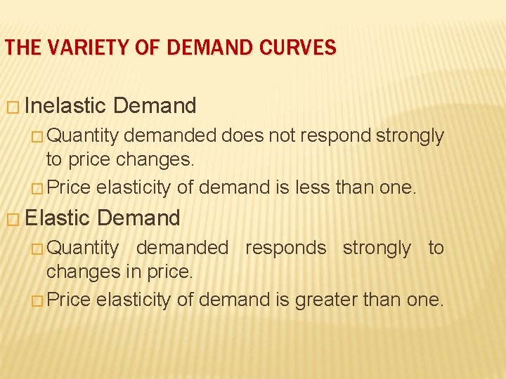 THE VARIETY OF DEMAND CURVES � Inelastic Demand � Quantity demanded does not respond
