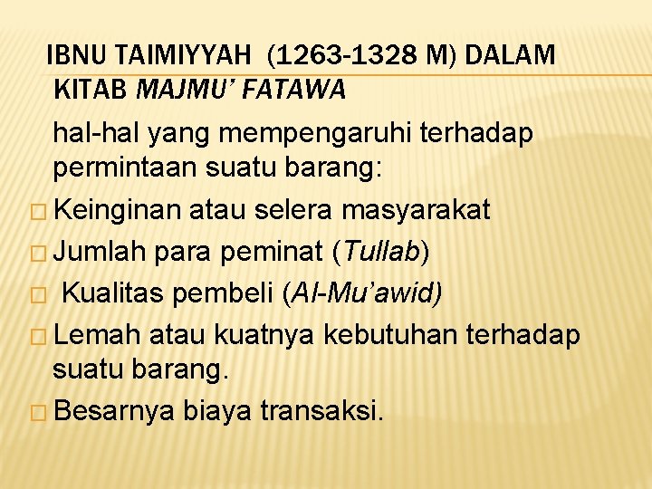 IBNU TAIMIYYAH (1263 -1328 M) DALAM KITAB MAJMU’ FATAWA hal-hal yang mempengaruhi terhadap permintaan