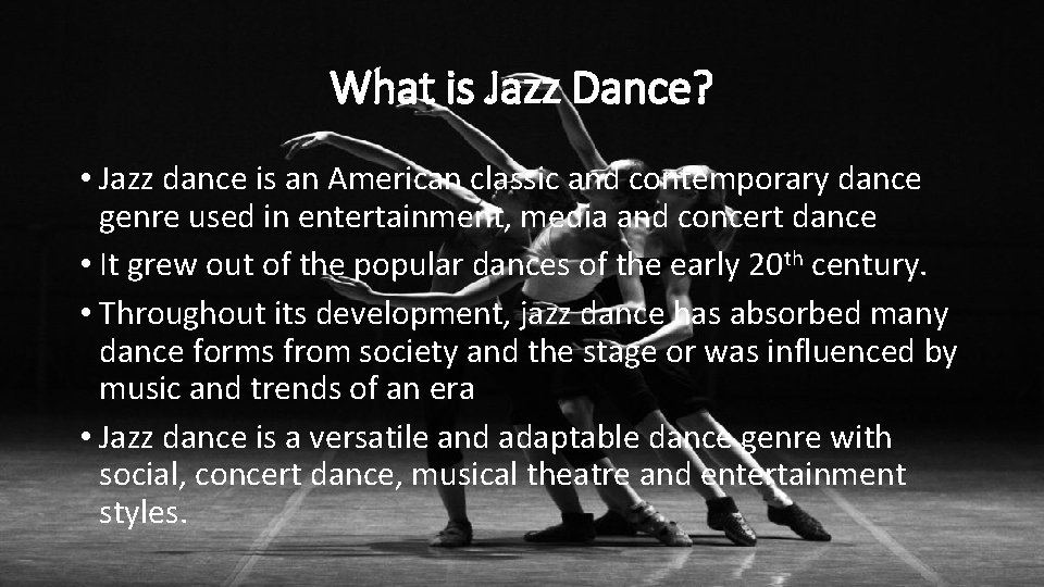 What is Jazz Dance? • Jazz dance is an American classic and contemporary dance