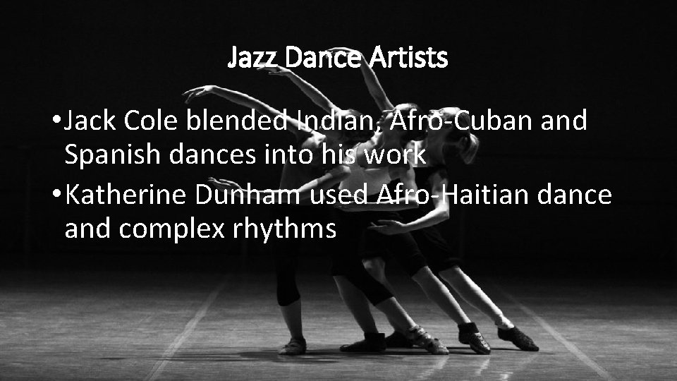 Jazz Dance Artists • Jack Cole blended Indian, Afro-Cuban and Spanish dances into his