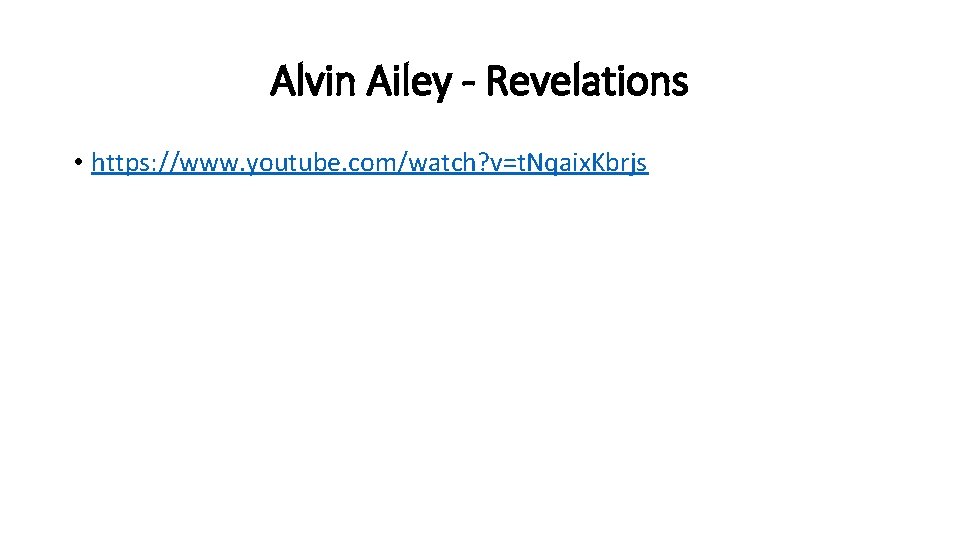 Alvin Ailey - Revelations • https: //www. youtube. com/watch? v=t. Nqaix. Kbrjs 