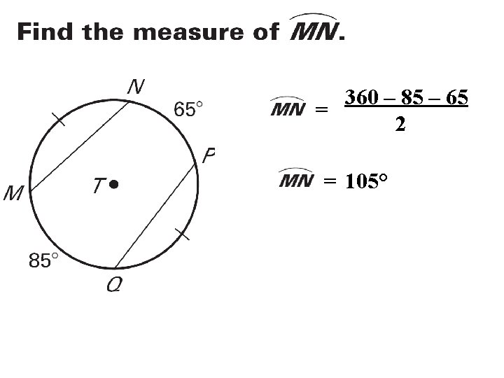 360 – 85 – 65 = 2 = 105° 