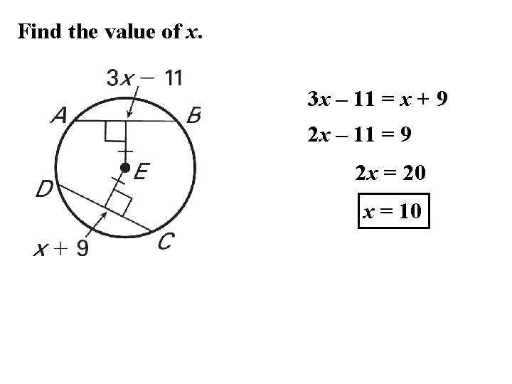 Find the value of x. 3 x – 11 = x + 9 2