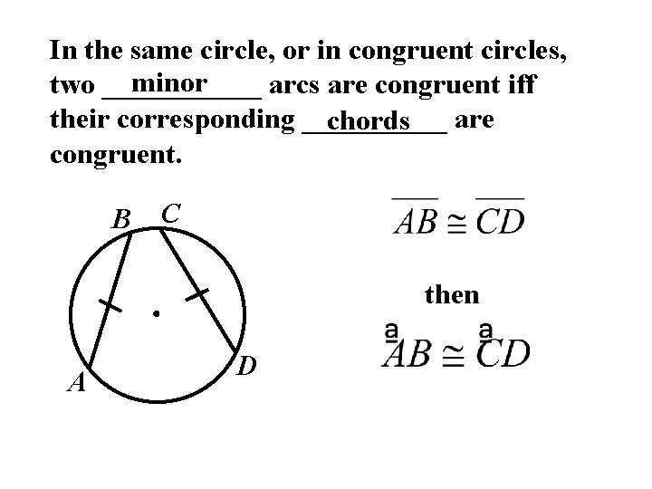 In the same circle, or in congruent circles, minor two ______ arcs are congruent