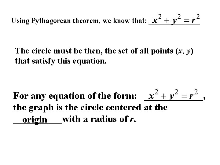 Using Pythagorean theorem, we know that: _______ The circle must be then, the set